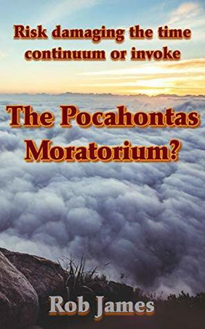 The Pocahontas Moratorium by Rob James