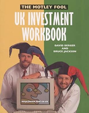 The Motley Fool Uk Investment Workbook by Bruce Jackson, David Berger