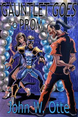 Gauntlet Goes to Prom by John W. Otte