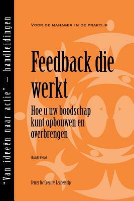 Feedback That Works: How to Build and Deliver Your Message, First Edition (Dutch) by Sloan R. Weitzel