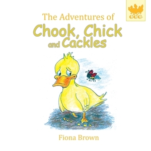 The Adventures of Chook Chick and Cackles: Dougie Gets Stuck by Fiona Margaret Brown