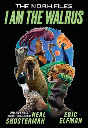 I Am the Walrus by Neal Shusterman, Eric Elfman