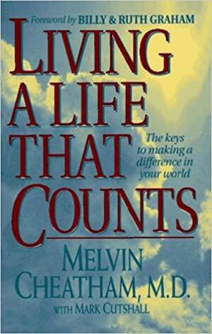 Living a Life That Counts by Mark Cutshall, Melvin L. Cheatham