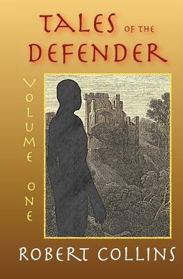 Tales of the Defender: Volume 1 by Robert L. Collins