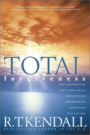 Total Forgiveness: True Inner Peace Awaits You! by D. James Kennedy, Washington A.J. Okumu, R.T. Kendall