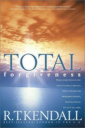 Total Forgiveness: True Inner Peace Awaits You! by Washington A.J. Okumu, R.T. Kendall, D. James Kennedy