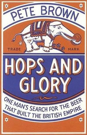 Hops And Glory by Pete Brown, Pete Brown