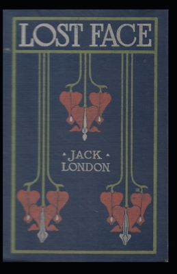 Lost Face: Jack London (World Literature) [Annotated] by Jack London