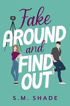 Fake Around and Find Out by S.M. Shade