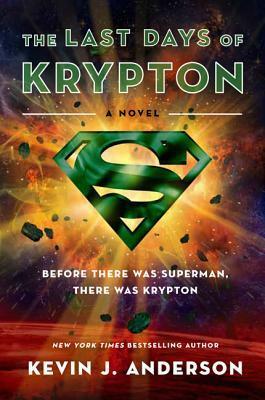 The Last Days of Krypton by Kevin J. Anderson