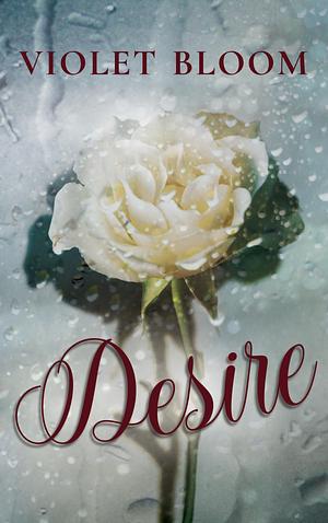 Desire by Violet Bloom, Violet Bloom