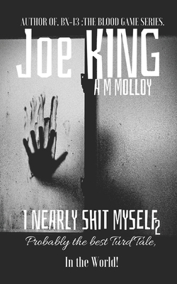 I Nearly Shit Myself 2 by Joe King, A. M. Molloy