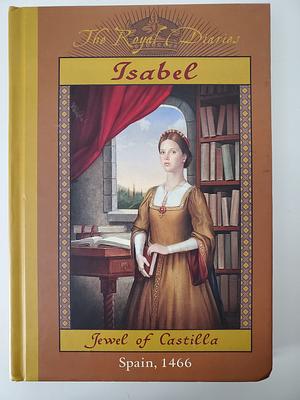 Isabel: Jewel of Castilla by Kristiana Gregory, Carolyn Meyer, Kathryn Lasky