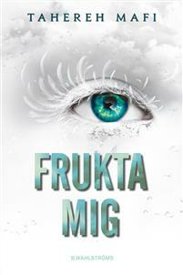 Frukta mig by Tahereh Mafi