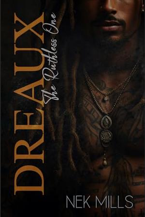 Dreaux: The Ruthless One by Nek Mills