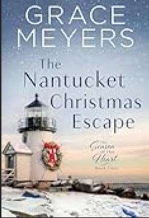 The Nantucket Christmas Escape  by Grace Meyers