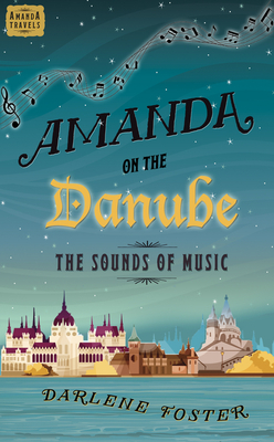 Amanda on the Danube: The Sounds of Music by Darlene Foster