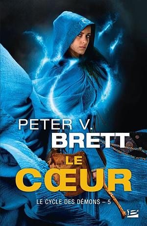Le Cycle des Démons, tome 5 : Le Coeur by Peter V. Brett