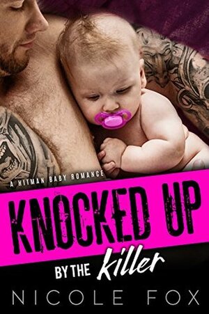 Knocked Up by the Killer by Nicole Fox