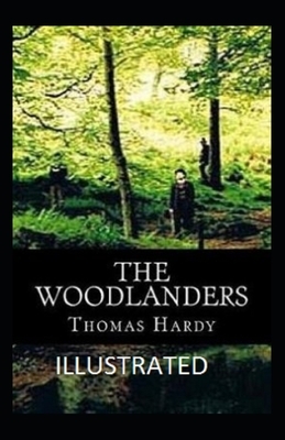 The Woodlanders Illustrated by Thomas Hardy