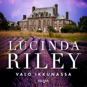 Valo ikkunassa by Lucinda Riley