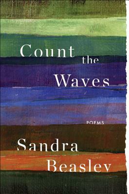 Count the Waves: Poems by Sandra Beasley