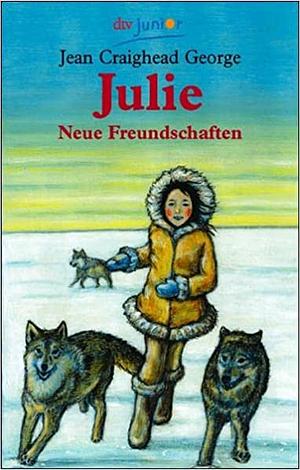 Julie - Neue Freundschaften by Jean Craighead George