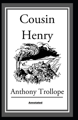 Cousin Henry Annotated by Anthony Trollope