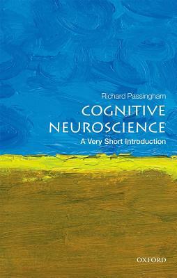 Cognitive Neuroscience: A Very Short Introduction by Richard Passingham