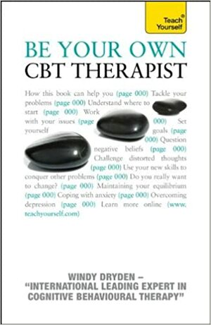 Be Your Own CBT Therapist by Windy Dryden