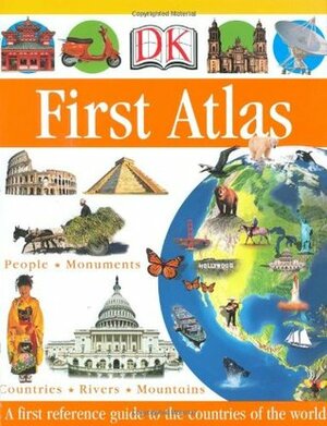 DK First Atlas: A First Reference Guide to the Countries of the World by Chris Oxlade, Anita Ganeri