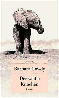 Der weisse Knochen by Barbara Gowdy