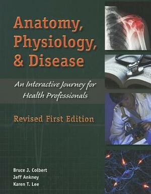 Anatomy, Physiology, and Disease: An Interactive Journey for Health Professions by Bruce J. Colbert