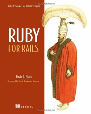 Ruby for Rails: Ruby Techniques for Rails Developers by David Heinemeier Hansson, David A. Black