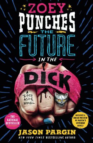 Zoey Punches the Future in the Dick by Jason Pargin, David Wong