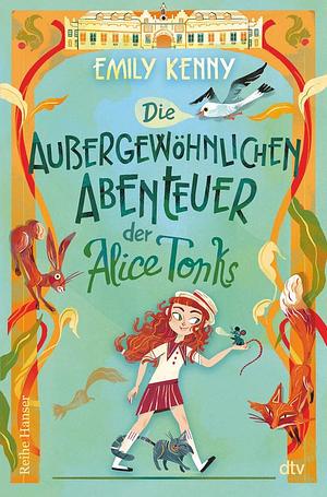 Die außergewöhnlichen Abenteuer der Alice Tonks by Emily Kenny