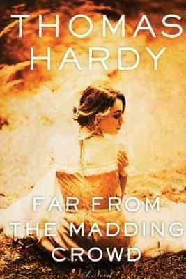 Far From the Madding Crowd by Thomas Hardy