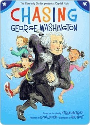 Chasing George Washington by Ard Hoyt, The Kennedy Center, Ronald Kidd
