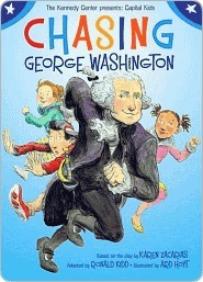 Chasing George Washington by The Kennedy Center, Ard Hoyt, Ronald Kidd