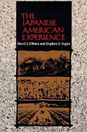 The Japanese American Experience by David J. O'Brien, Stephen S. Fugita