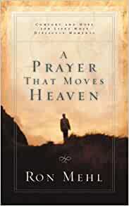 A Prayer that Moves Heaven by Ron Mehl
