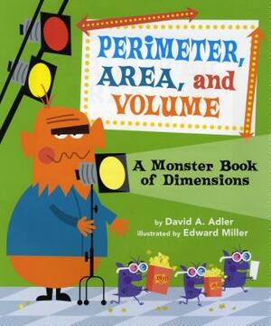 Perimeter, Area, and Volume: A Monster Book of Dimensions by David A. Adler