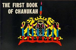 The First Book of Chanukah by Robert Sol'