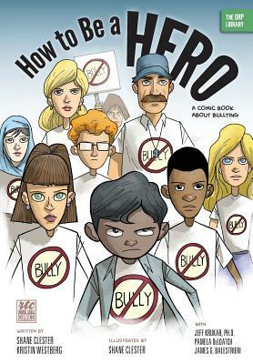 How to Be a Hero: A Comic Book about Bullying by Kristin Westberg, Shane Clester