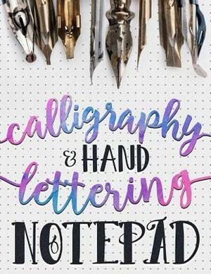 Calligraphy & Hand Lettering Notepad: Beginner Practice Workbook & Introduction to Lettering & Calligraphy by Gray &amp; Gold Publishing