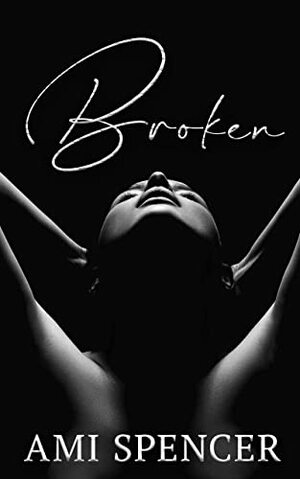 Broken by Ami Spencer