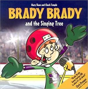 Brady Brady & the Singing Tree by Chuck Temple, Mary Shaw