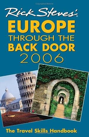 Rick Steves' Europe Through the Back Door 2006: The Travel Skills Handbook by Rick Steves, Rick Steves