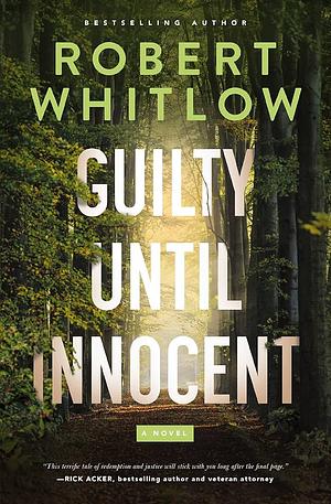 Guilty Until Innocent: A Novel by Robert Whitlow