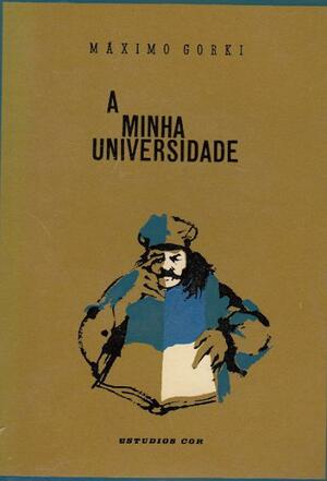 A minha Universidade by Maxim Gorky, Maxim Gorky